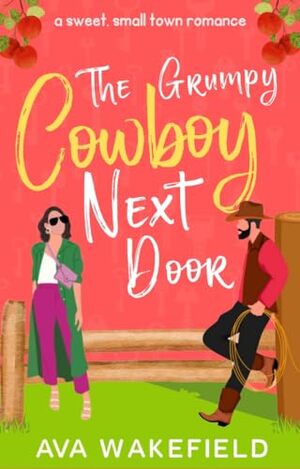 The Grumpy Cowboy Next Door by Ava Wakefield