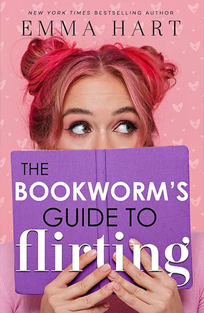 The Bookworm's Guide To Flirting by Emma Hart