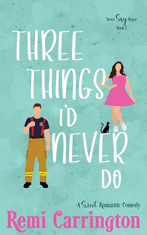 Three Things I'd Never Do by Remi Carrington
