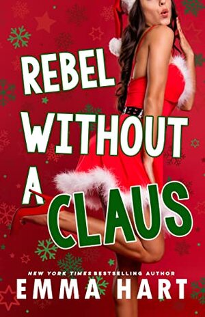 Rebel Without A Claus - Emma Hart