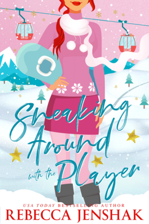 Sneaking Around With The Player by Rebecca Jenshak