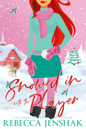 Snowed In With The Player by Rebecca Jenshak