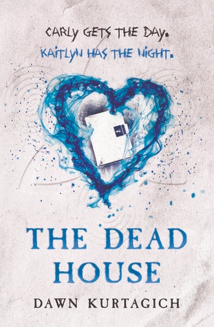 The Dead House by Dawn Kurtagich