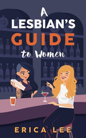 A Lesbian's Guide To Women by Erica Lee