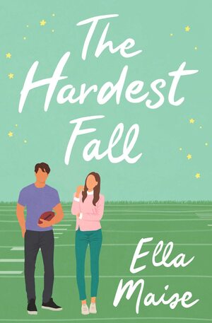 The Hardest Fall by Ella Maisie