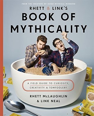 The Book Of Mythicality by Rhett McLaughlin and Link Neal