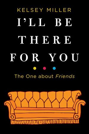 I'll Be There For You by Kelsey Miller