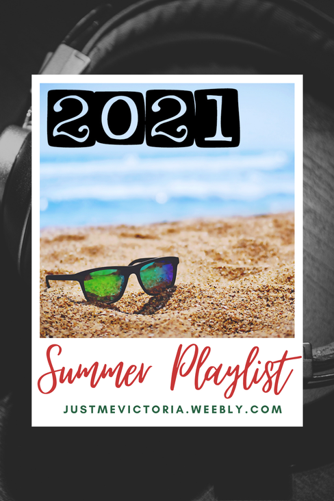 Summer Playlist | 2021 - Just Me, Victoria