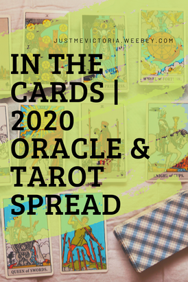 In The Cards | 2020 Oracle & Tarot Spread - Just Me, Victoria