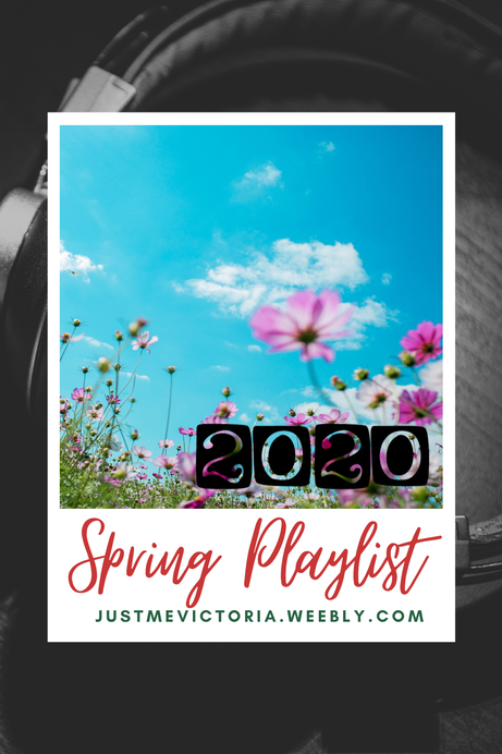 Spring Playlist | 2020 - Just Me, Victoria