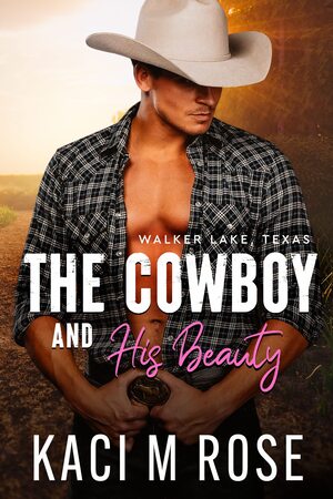 The Cowboy and His Beauty by Kaci M. Rose